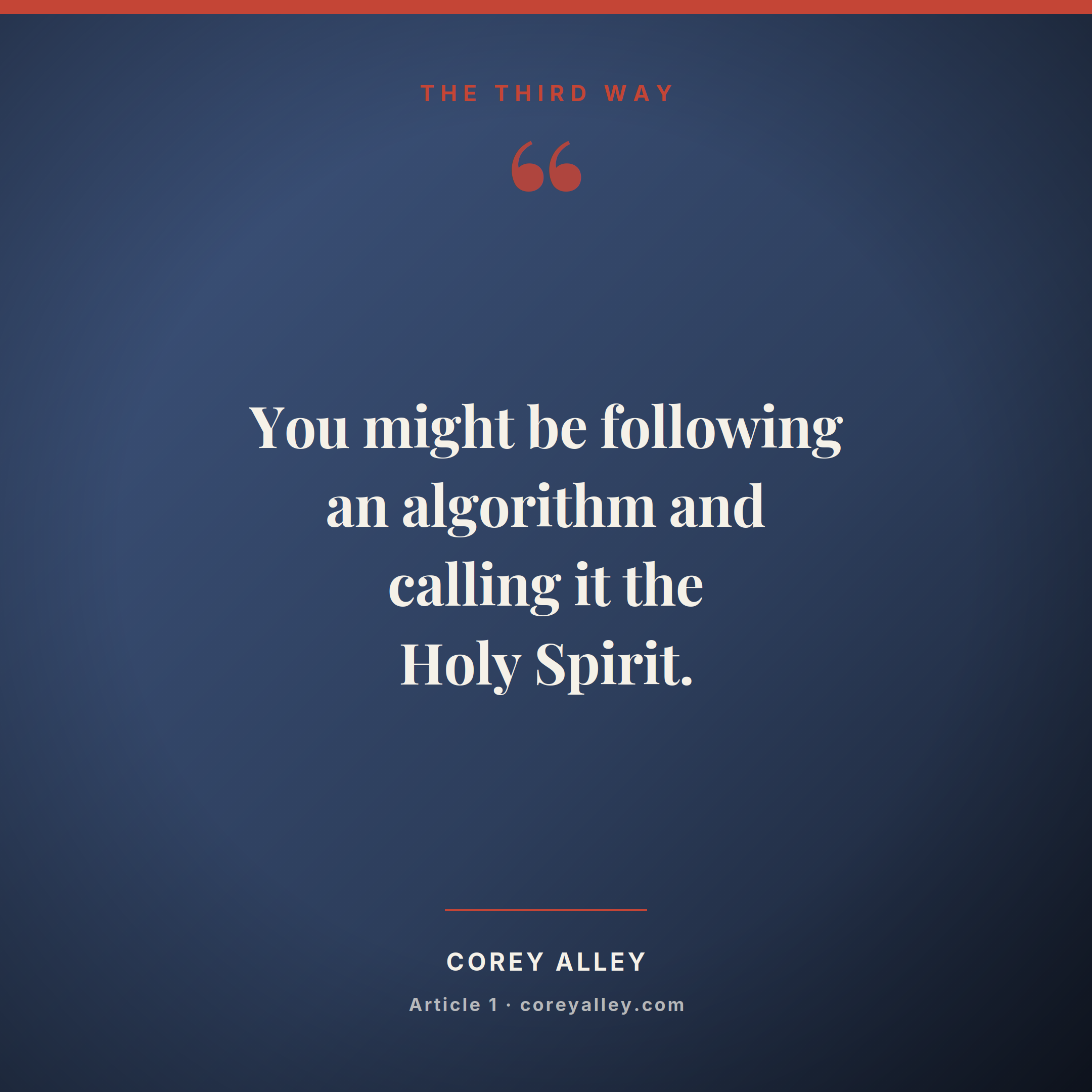 You might be following an algorithm and calling it the Holy Spirit.