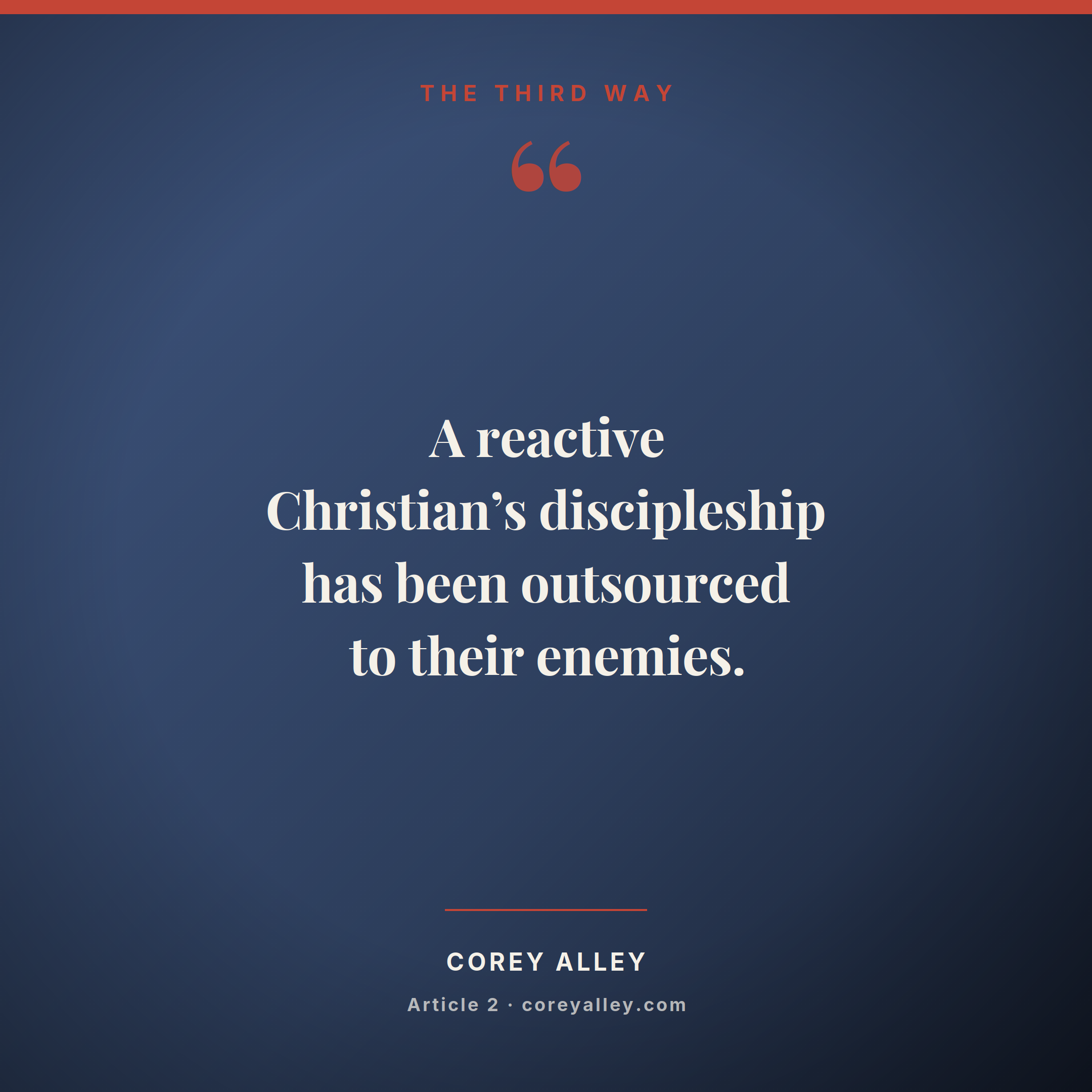 A reactive Christian's discipleship has been outsourced to their enemies.