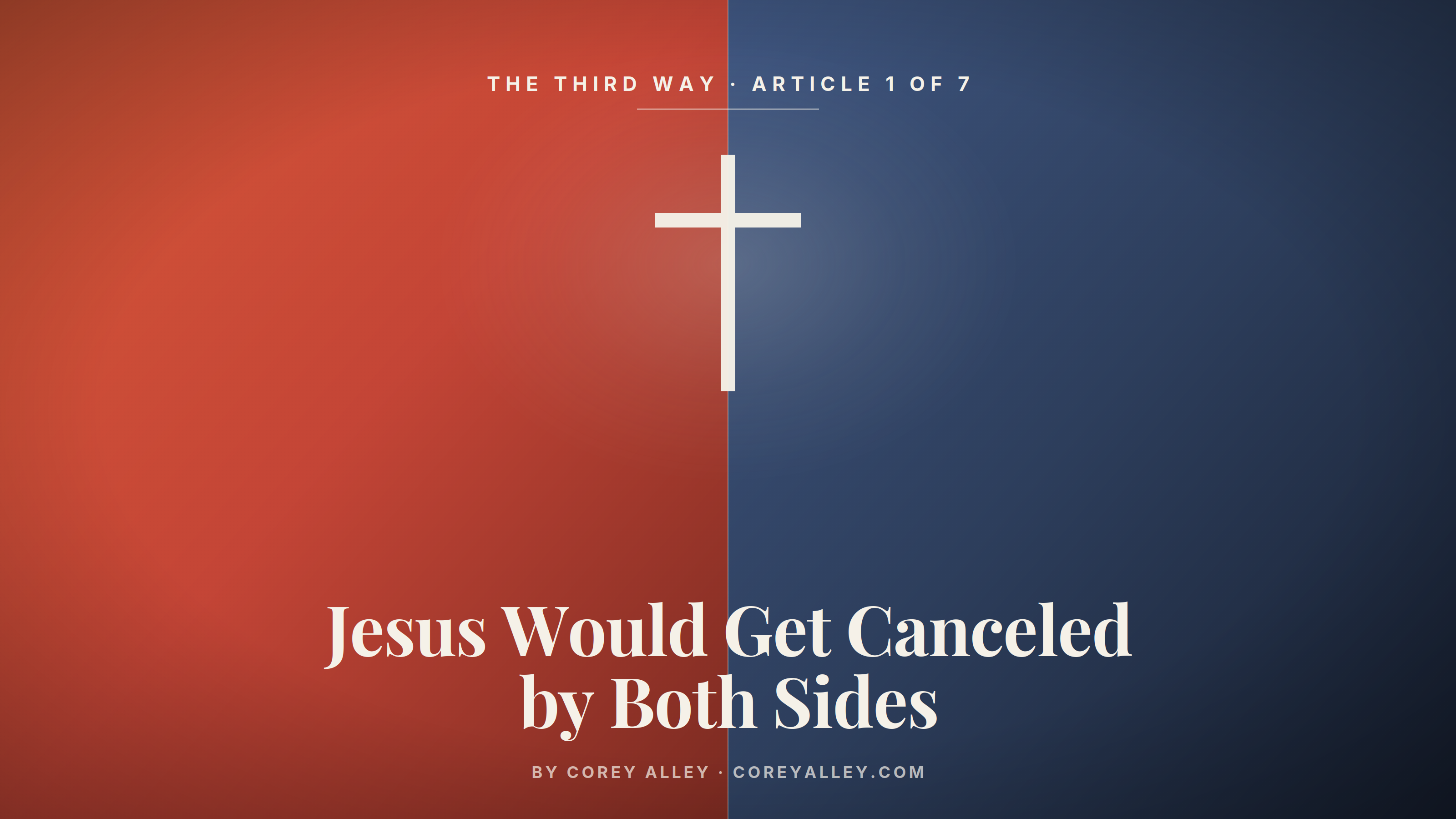 Jesus would get canceled by both sides